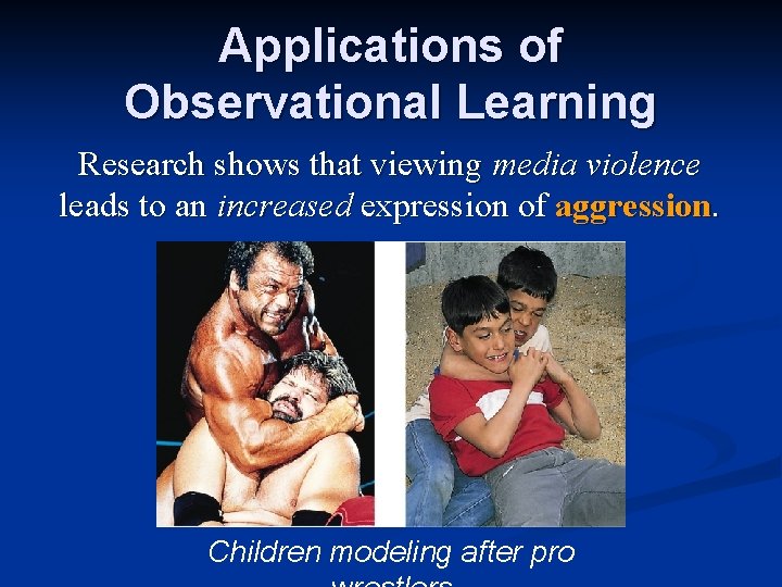 Applications of Observational Learning Research shows that viewing media violence leads to an increased Applications of Observational Learning Research shows that viewing media violence leads to an increased