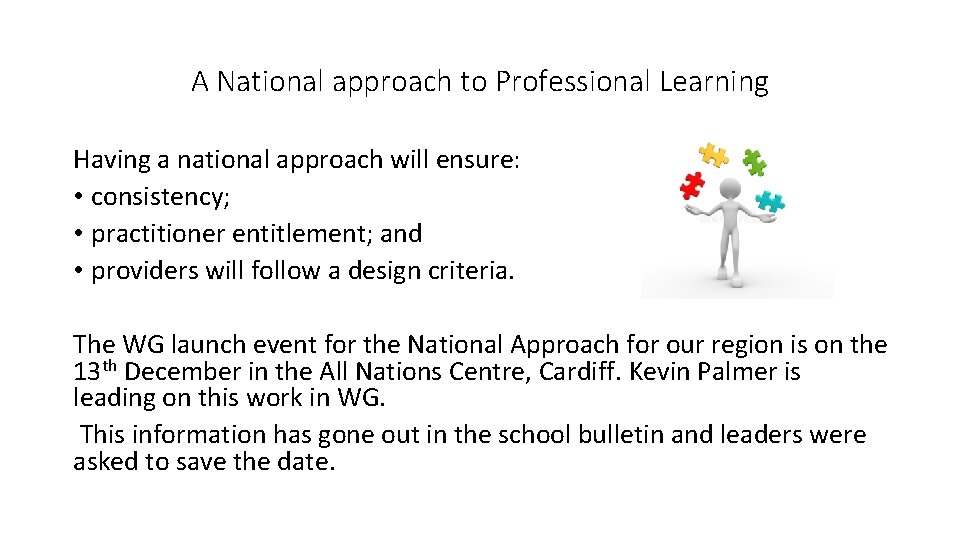 A National approach to Professional Learning Having a national approach will ensure: • consistency;