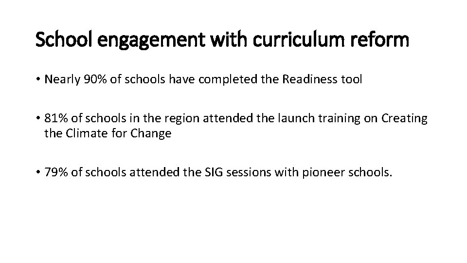 School engagement with curriculum reform • Nearly 90% of schools have completed the Readiness