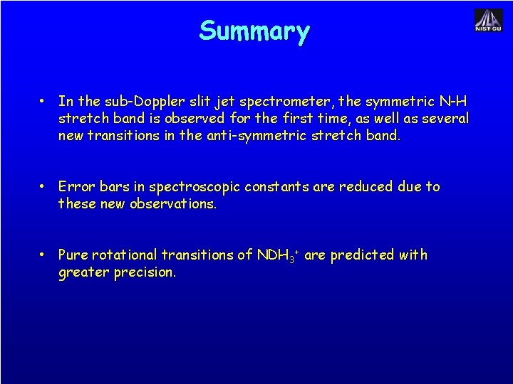 Summary • In the sub-Doppler slit jet spectrometer, the symmetric N-H stretch band is
