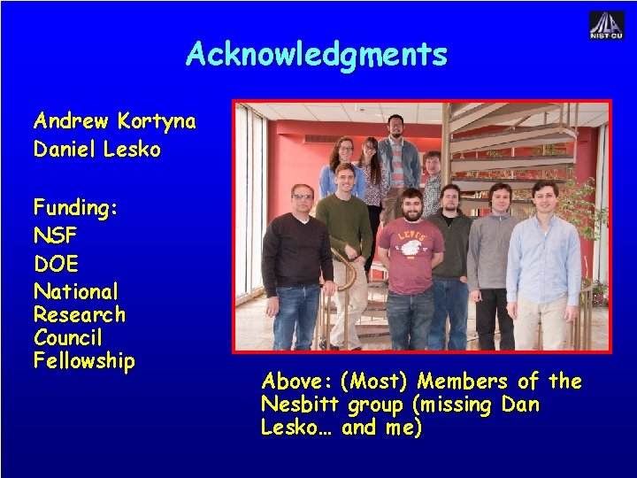Acknowledgments Andrew Kortyna Daniel Lesko Funding: NSF DOE National Research Council Fellowship Above: (Most)