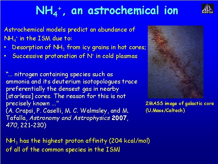 NH 4+, an astrochemical ion Astrochemical models predict an abundance of NH 4+ in