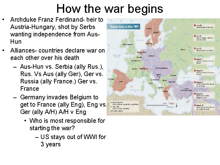How the war begins • Archduke Franz Ferdinand- heir to Austria-Hungary, shot by Serbs
