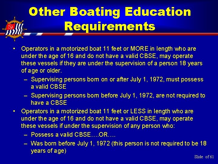 Other Boating Education Requirements • Operators in a motorized boat 11 feet or MORE