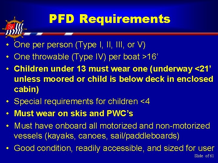 PFD Requirements • One person (Type I, III, or V) • One throwable (Type