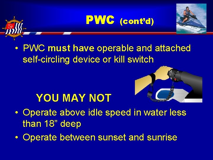 PWC (cont’d) • PWC must have operable and attached self-circling device or kill switch