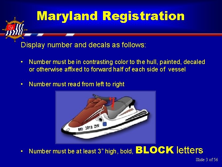 Maryland Registration Display number and decals as follows: • Number must be in contrasting