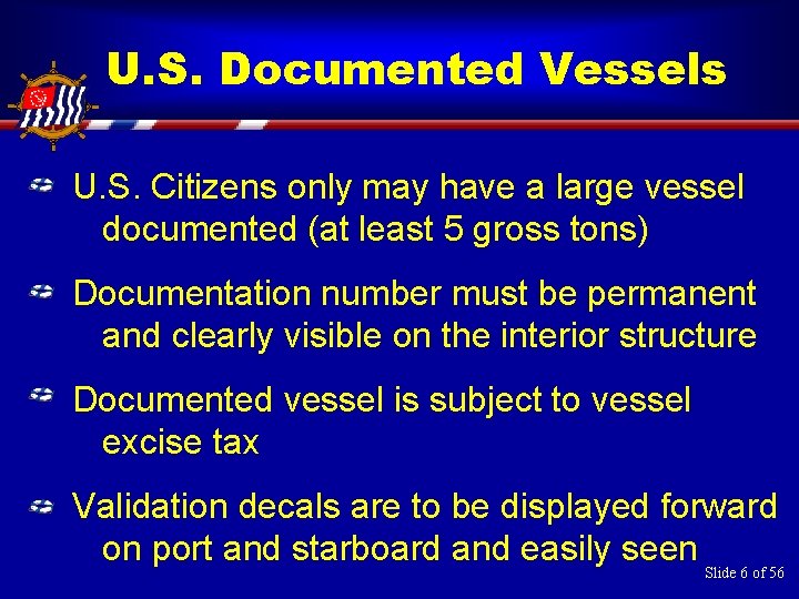 U. S. Documented Vessels U. S. Citizens only may have a large vessel documented