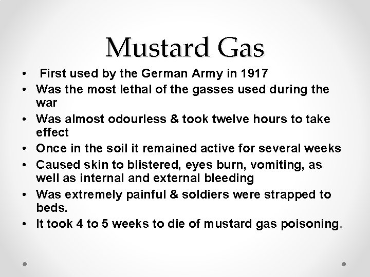 Mustard Gas • First used by the German Army in 1917 • Was the