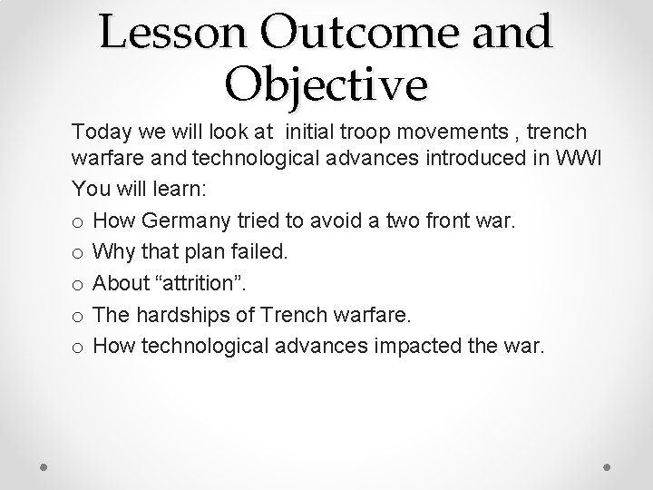 Lesson Outcome and Objective Today we will look at initial troop movements , trench