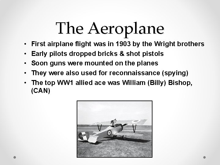 The Aeroplane • • • First airplane flight was in 1903 by the Wright