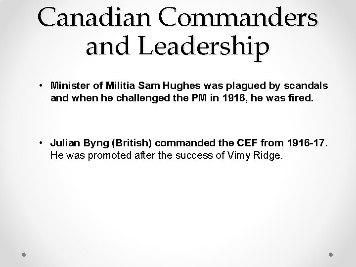 Canadian Commanders and Leadership • Minister of Militia Sam Hughes was plagued by scandals
