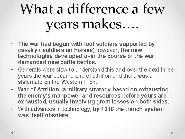 What a difference a few years makes…. • The war had begun with foot