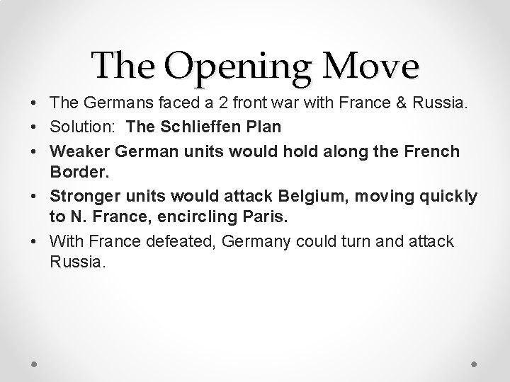 The Opening Move • The Germans faced a 2 front war with France &