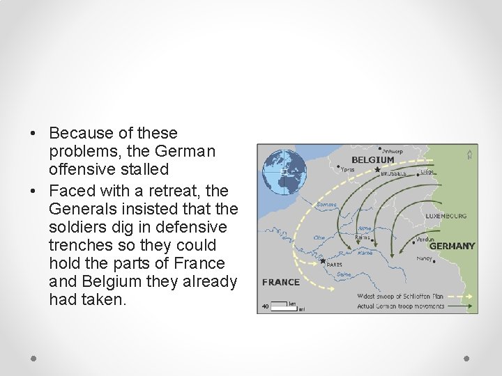  • Because of these problems, the German offensive stalled • Faced with a