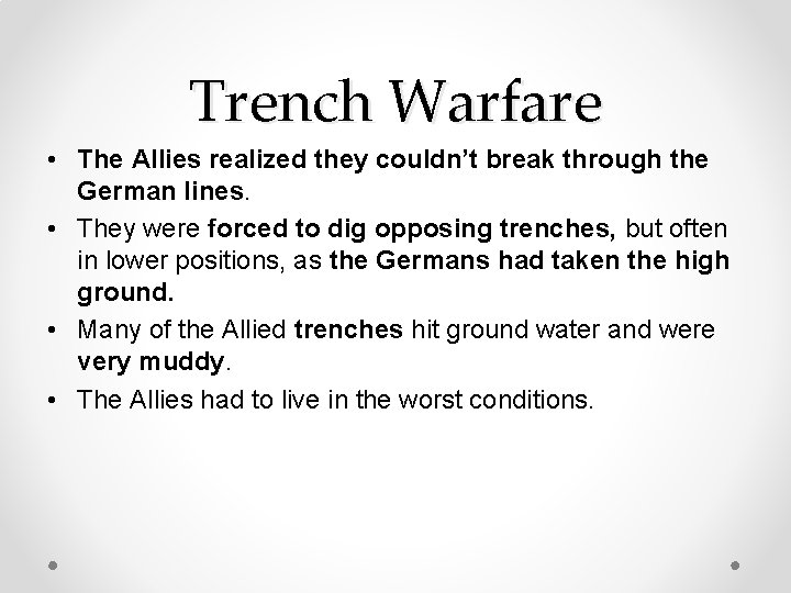Trench Warfare • The Allies realized they couldn’t break through the German lines. •