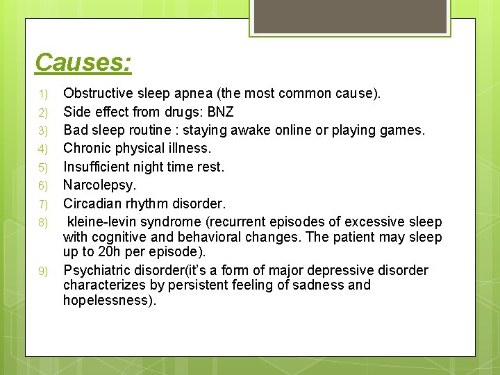 Causes: 1) 2) 3) 4) 5) 6) 7) 8) 9) Obstructive sleep apnea (the