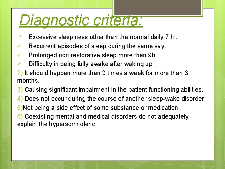 Diagnostic criteria: Excessive sleepiness other than the normal daily 7 h : ü Recurrent