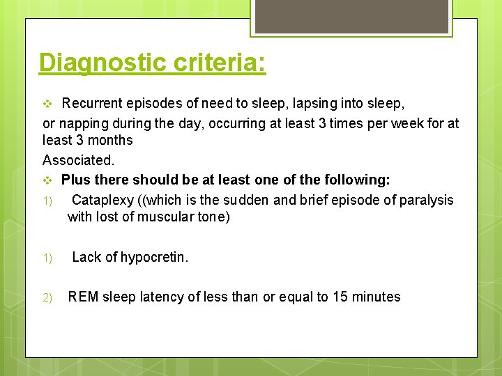 Diagnostic criteria: Recurrent episodes of need to sleep, lapsing into sleep, or napping during