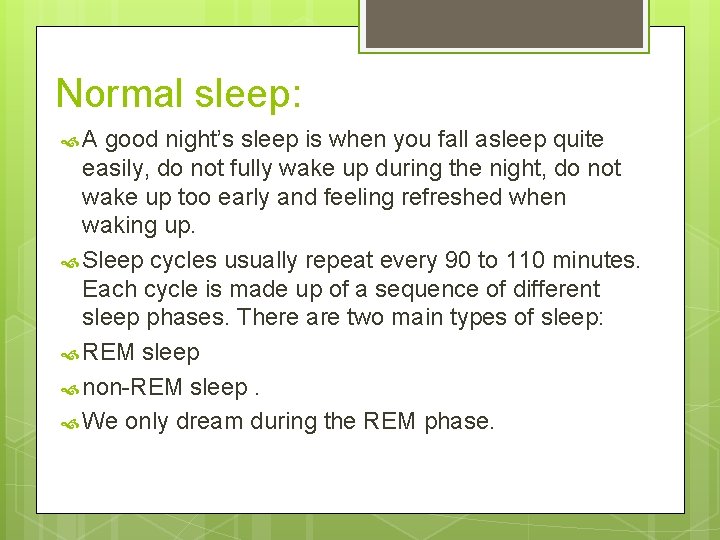 Normal sleep: A good night’s sleep is when you fall asleep quite easily, do