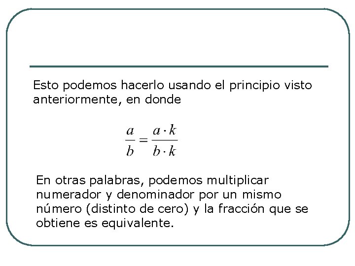 Esto podemos hacerlo usando el principio visto anteriormente, en donde En otras palabras, podemos