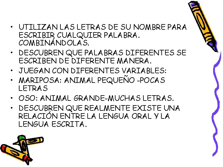  • UTILIZAN LAS LETRAS DE SU NOMBRE PARA ESCRIBIR CUALQUIER PALABRA. COMBINÁNDOLAS. •