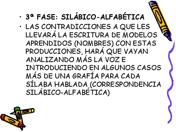 • 3ª FASE: SILÁBICO-ALFABÉTICA • LAS CONTRADICCIONES A QUE LES LLEVARÁ LA ESCRITURA