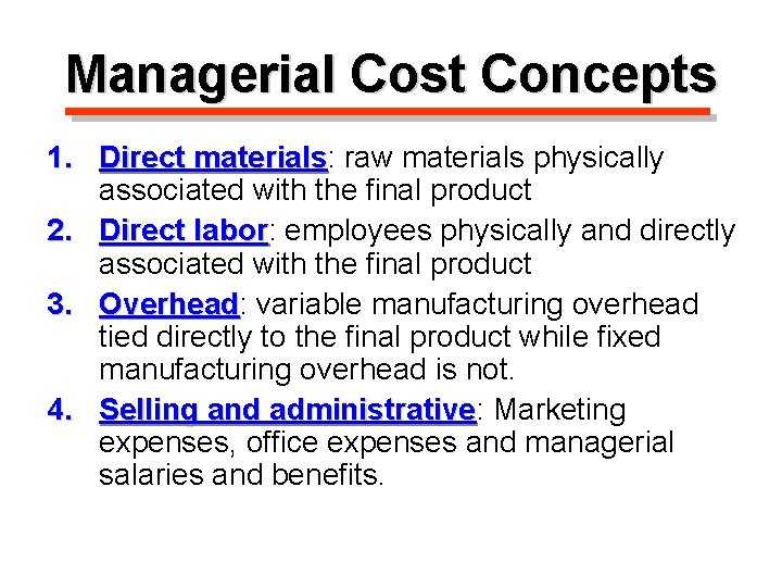 Managerial Cost Concepts 1. Direct materials: materials raw materials physically associated with the final