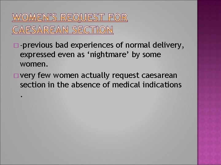 � -previous bad experiences of normal delivery, expressed even as ‘nightmare’ by some women.