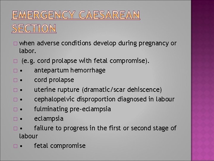 when adverse conditions develop during pregnancy or labor. � (e. g. cord prolapse with