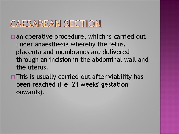 � an operative procedure, which is carried out under anaesthesia whereby the fetus, placenta