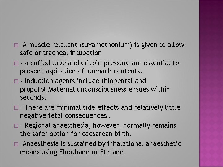 -A muscle relaxant (suxamethonium) is given to allow safe or tracheal intubation � -