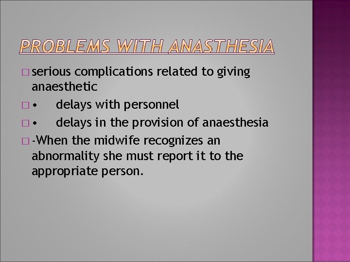 � serious complications related to giving anaesthetic � • delays with personnel � •