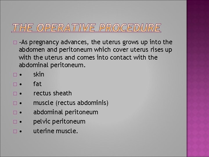 -As pregnancy advances, the uterus grows up into the abdomen and peritoneum which cover