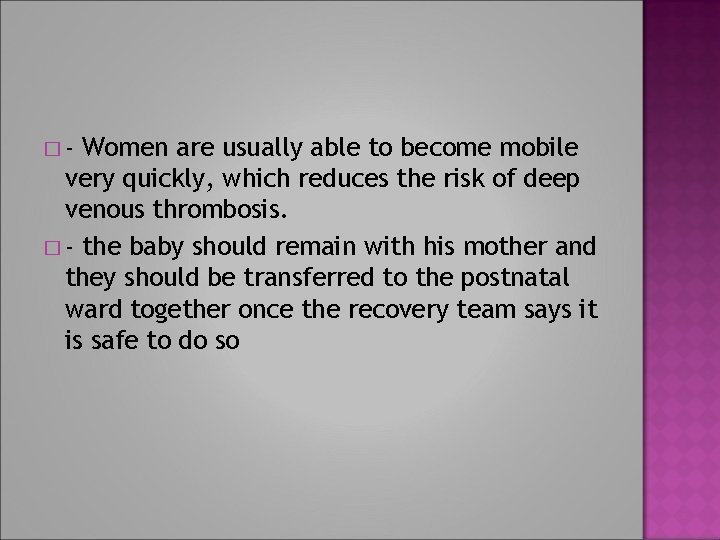 �- Women are usually able to become mobile very quickly, which reduces the risk