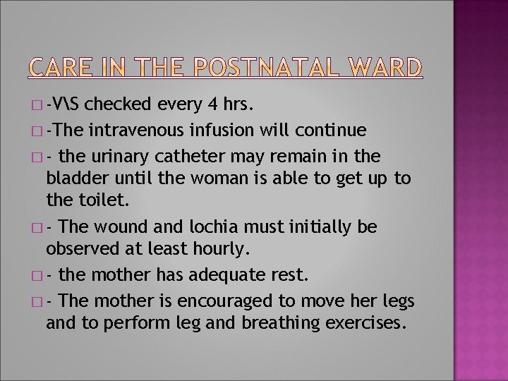 � -VS checked every 4 hrs. � -The intravenous infusion will continue � -