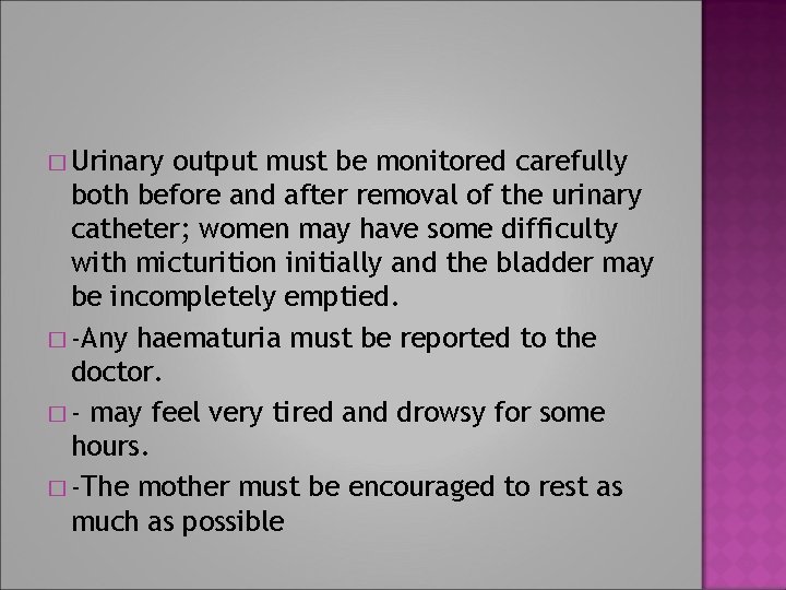 � Urinary output must be monitored carefully both before and after removal of the