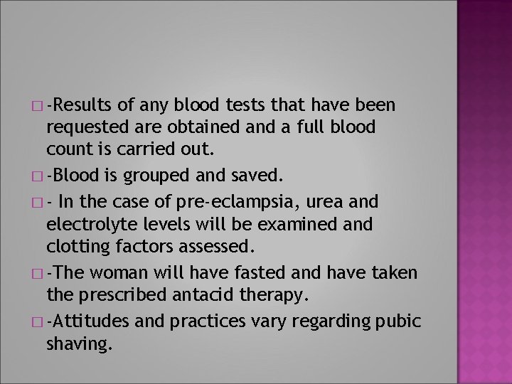� -Results of any blood tests that have been requested are obtained and a