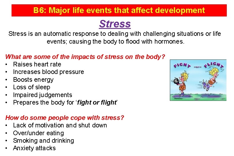 B 6: Major life events that affect development Stress is an automatic response to