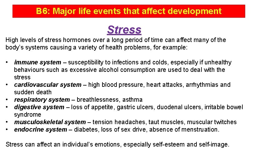 B 6: Major life events that affect development Stress High levels of stress hormones