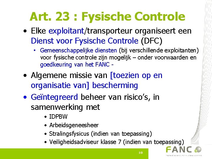 Art. 23 : Fysische Controle • Elke exploitant/transporteur organiseert een Dienst voor Fysische Controle