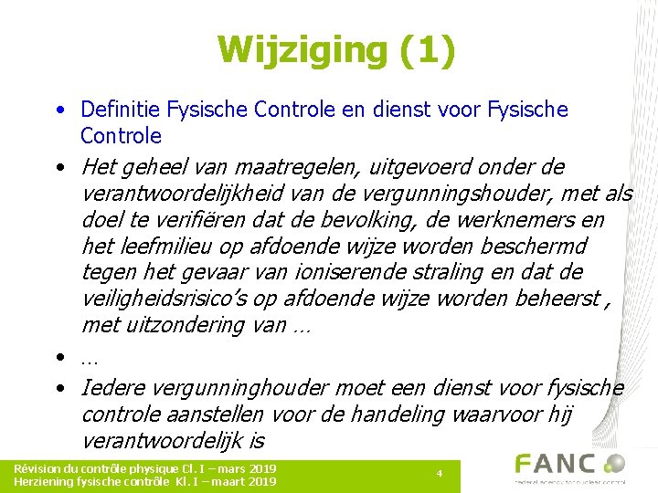 Wijziging (1) • Definitie Fysische Controle en dienst voor Fysische Controle • Het geheel