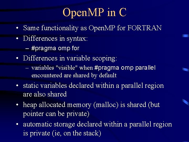 Open. MP in C • Same functionality as Open. MP for FORTRAN • Differences