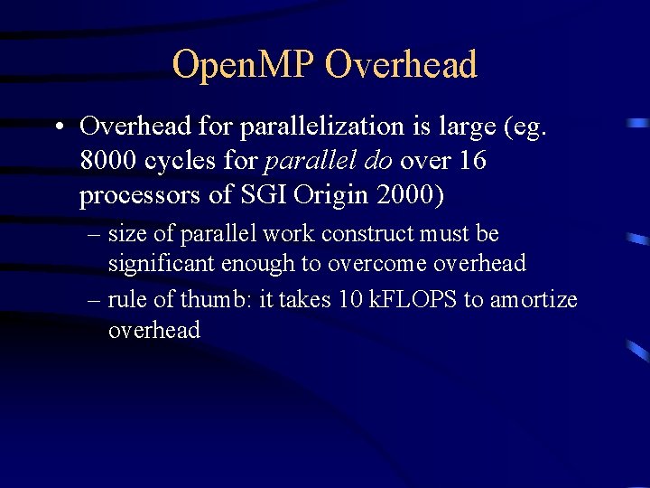 Open. MP Overhead • Overhead for parallelization is large (eg. 8000 cycles for parallel