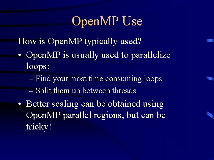 Open. MP Use How is Open. MP typically used? • Open. MP is usually