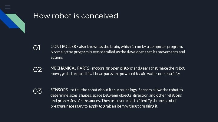How robot is conceived 01 CONTROLLER - also known as the brain, which is