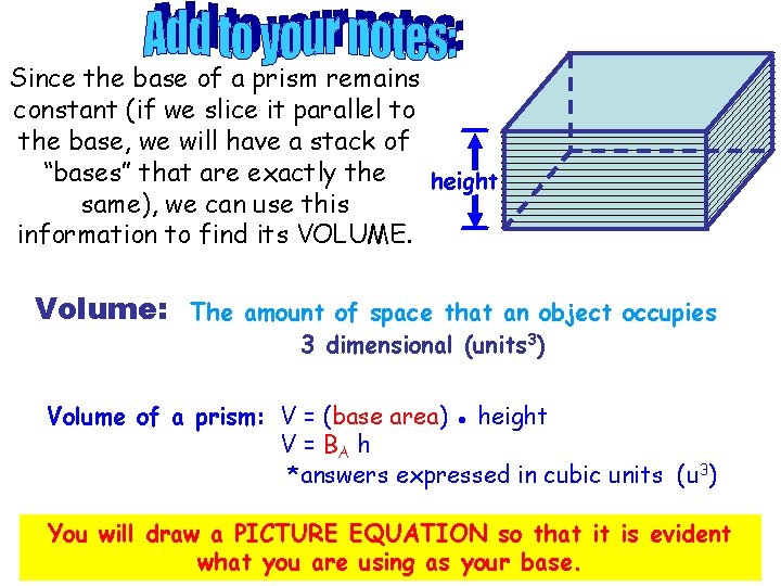 Since the base of a prism remains constant (if we slice it parallel to Since the base of a prism remains constant (if we slice it parallel to