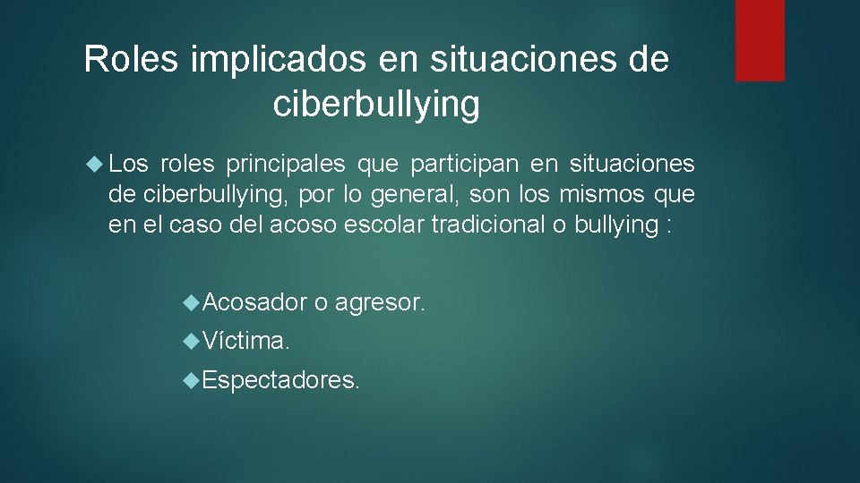 Roles implicados en situaciones de ciberbullying Los roles principales que participan en situaciones de