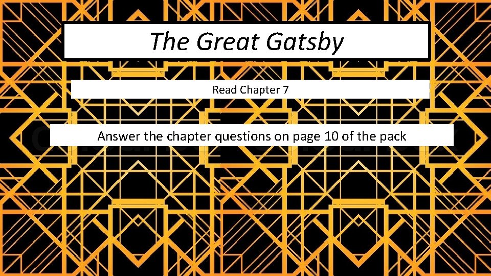 The Great Gatsby Read Chapter 7 Answer the chapter questions on page 10 of