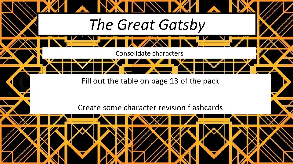 The Great Gatsby Consolidate characters Fill out the table on page 13 of the